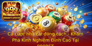Ca Cuoc Nha Cai Ung Cach Kham Pha Kinh Nghiem Inh Cao Tai 999Bet