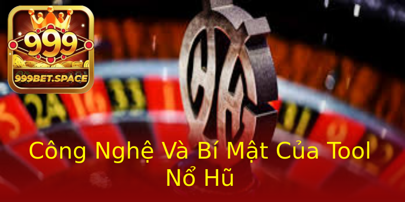 Công Nghệ Và Bí Mật Của Tool Nổ Hũ Công Nghệ Và Bí Mật Của Tool Nổ Hũ