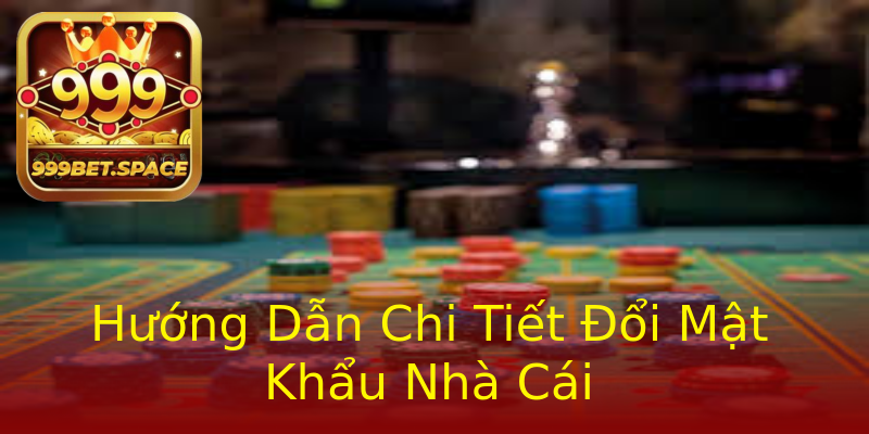 Hướng Dẫn Chi Tiết Đổi Mật Khẩu Nhà Cái Hướng Dẫn Chi Tiết Đổi Mật Khẩu Nhà Cái