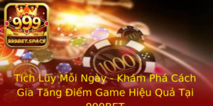 Tich Luy Moi Ngay Kham Pha Cach Gia Tang Iem Game Hieu Qua Tai 999Bet
