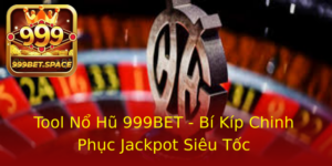 Tool No Hu 999Bet Bi Kip Chinh Phuc Jackpot Sieu Toc